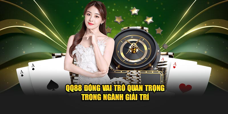 QQ88 Money 🎖️ Trang chủ chính thức QQ88 | Đăng ký, Khuyến mãi 14 QQ88 đóng vai trò quan trọng trong ngành giải trí